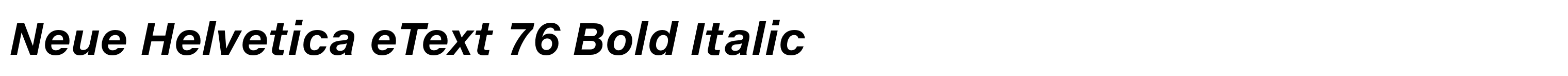 Neue Helvetica eText 76 Bold Italic